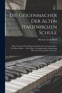 Die Geigenmacher Der Alten Italienischen Schule: Eine Uebersicht Aller Bekannten Italienischen Geigenmacher Der Alten Schule ... Nebst Einer Vorausgehenden Abhandlung ber Den Ursprung Der Geige &c