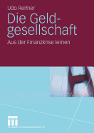 Die Geldgesellschaft: Aus Der Finanzkrise Lernen