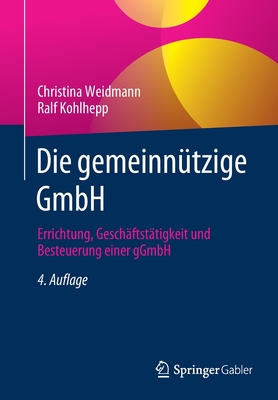 Die Gemeinnutzige Gmbh: Errichtung, Geschaftstatigkeit Und Besteuerung Einer Ggmbh - Weidmann, Christina, and Kohlhepp, Ralf