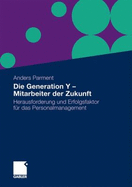 Die Generation y - Mitarbeiter Der Zukunft: Herausforderung Und Erfolgsfaktor Fur Das Personalmanagement