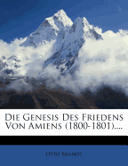 Die Genesis Des Friedens Von Amiens (1800-1801)....