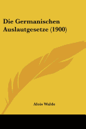 Die Germanischen Auslautgesetze (1900)