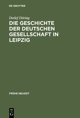 Die Geschichte der Deutschen Gesellschaft in Leipzig - Dring, Detlef