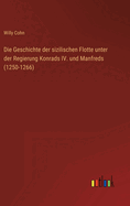 Die Geschichte der sizilischen Flotte unter der Regierung Konrads IV. und Manfreds (1250-1266)