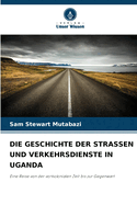 Die Geschichte Der Strassen Und Verkehrsdienste in Uganda