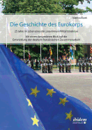 Die Geschichte des Eurokorps. 25 Jahre im Leben eines der populrsten Militrbndnisse