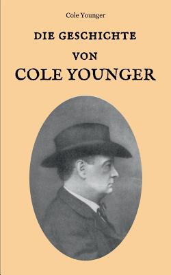 Die Geschichte von Cole Younger, von ihm selbst erzhlt - Younger, Cole