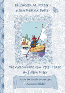 Die Geschichte von Peter Hase auf dem Meer (inklusive Ausmalbilder, deutsche Erstverffentlichung! ): deutsche Erstverffentlichung!, Kinder, Kinderbuch, Klassiker, Schulkinder, Vorschule, 1. 2. 3. 4. Klasse, Grundschule, Kindergarten, Weihnachten...