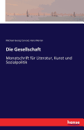 Die Gesellschaft: Monatschrift f?r Literatur, Kunst und Sozialpolitik