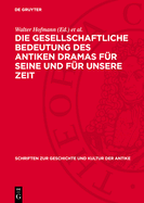 Die Gesellschaftliche Bedeutung Des Antiken Dramas Fr Seine Und Fr Unsere Zeit: Protokoll Der Karl-Marx-Stdter Fachtagung Vom 29. Bis 31. 10. 1969