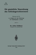 Die Gesetzliche Neuordnung Des Schiedsgerichtswesens: Denkschrift Im Auftrage Und Unter Mitwirkung Der Handelskammer Zu Berlin