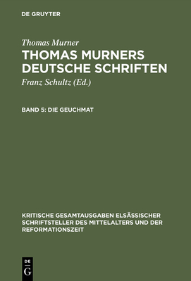 Die Geuchmat - Murner, Thomas, and Fuchs, Eduard (Editor)