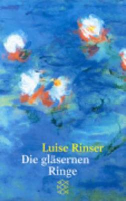 Die Glasernen Ringe - Rinser, Luise