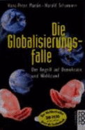 Die Globalisierungsfalle. Der Angriff auf Demokratie und Wohlstand.