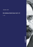 Die Goldene Bulle Kaiser Karl?s IV