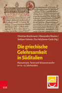Die Griechische Gelehrsamkeit in Suditalien: Manuskripte, Texte Und Wissenstransfer Im 10.-13. Jahrhundert