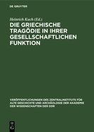 Die Griechische Tragdie in ihrer gesellschaftlichen Funktion