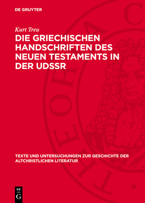 Die Griechischen Handschriften des Neuen Testaments in der UdSSR - Treu, Kurt