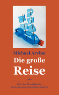 Die gro?e Reise - oder Wie eine Plastikflasche das Leben eines Menschen ?nderte