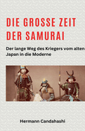 Die gro?e Zeit der Samurai - Der lange Weg des Kriegers