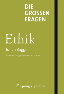 Die Gro?en Fragen - Ethik - Baggini, Julian, and Schneider, Regina (Translated by)