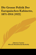 Die Grosse Politik Der Europaischen Kabinette, 1871-1914 (1922)