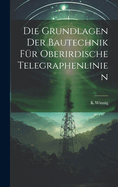 Die Grundlagen Der Bautechnik Fr Oberirdische Telegraphenlinien