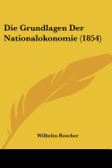 Die Grundlagen Der Nationalokonomie (1854)