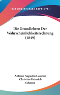 Die Grundlehren Der Wahrscheinlichkeitsrechnung (1849)