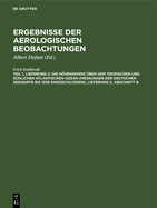 Die Hhenwinde ?ber Dem Tropischen Und S?dlichen Atlantischen Ozean (Messungen Der Deutschen Seewarte Bis 1939 Eingeschlossen), Lieferung 3, Abschnitt C, Kap. I-III: Besprechung Der Ergebnisse. Die Luftstrmungen ?ber Dem Tropischen Atlantik