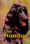 Die H?ndin: Ein Handbuch Zum Besseren Verstehen Und Betreuen Von H?ndinnen [Gebundene Ausgabe] Das Besondere Hundebuch Hund Tr?chtigkeit Anatomie Krankheiten Heilkunde Hunde Verhalten Psychologie Reihe/Serie J. Martin Evans (Autor), Kay White (Autor...