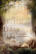 Die H?ter der vier Elemente: Die Reise nach Nimoron