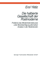 Die Halbierte Gesellschaft Der Postmoderne: Probleme Des Minderheitendiskurses Unter Berucksichtigung Alternativer Ansatze in Der Niederlanden