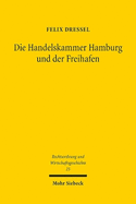 Die Handelskammer Hamburg und der Freihafen: Hamburgs Stellung im Norddeutschen Bund aus rechtshistorischer Sicht