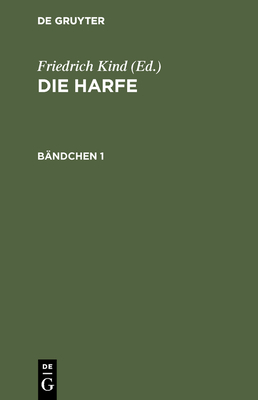 Die Harfe. B?ndchen 1 - Kind, Friedrich (Editor)