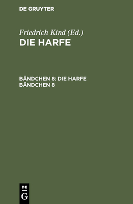 Die Harfe. B?ndchen 8 - Kind, Friedrich (Editor)