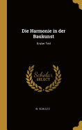 Die Harmonie in Der Baukunst: Erster Teil