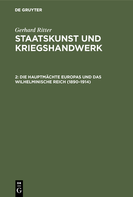 Die Hauptm?chte Europas Und Das Wilhelminische Reich (1890-1914) - Ritter, Gerhard