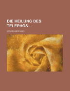 Die Heilung Des Telephos - Gerhard, Eduard