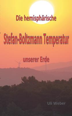 Die Hemisph?rische Stefan-Boltzmann Temperatur Unserer Erde - Weber, Uli