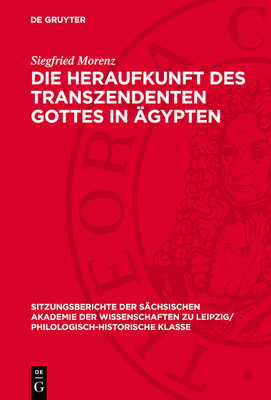 Die Heraufkunft Des Transzendenten Gottes in ?gypten - Morenz, Siegfried