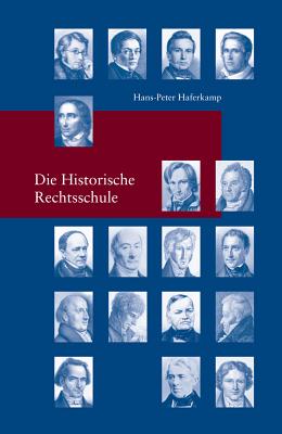 Die Historische Rechtsschule - Haferkamp, Hans-Peter