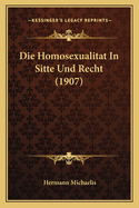 Die Homosexualitat In Sitte Und Recht (1907)