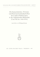 Die Humanistischen Triviums- Und Reformationshandschriften Der Codices Palatini Latini in Der Vatikanischen Bibliothek: Cod. Pal. Lat. 1461bis 1914