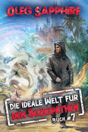 Die ideale Welt f?r den Soziopathen (Buch 7): Ein apokalyptisches LitRPG-Abenteuer