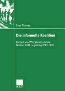 Die Informelle Koalition: Richard Von Weizscker Und Die Berliner Cdu-Regierung (1981-1983)