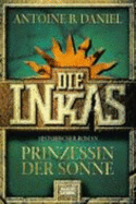 Die Inkas. : Prinzessin Der Sonne