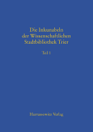 Die Inkunabeln Der Wissenschaftlichen Stadtbibliothek Trier: Teil 1 Und Teil 2 - Nolden, Reiner (Adapted by), and Boeck, Anne (Contributions by)