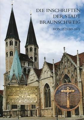 Die Inschriften Der Stadt Braunschweig Von 1529 Bis 1671 - Wehking, Sabine