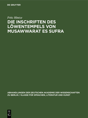 Die Inschriften Des Lwentempels Von Musawwarat Es Sufra - Hintze, Fritz